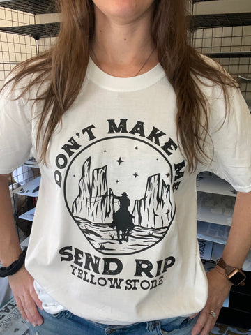 Don’t Make Me Send Rip- Only have 1 left!
